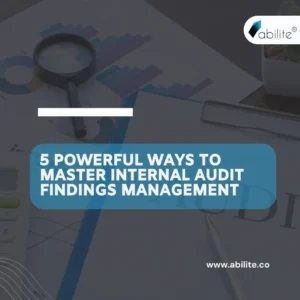 5 Powerful Ways to Master Internal Audit Findings Management